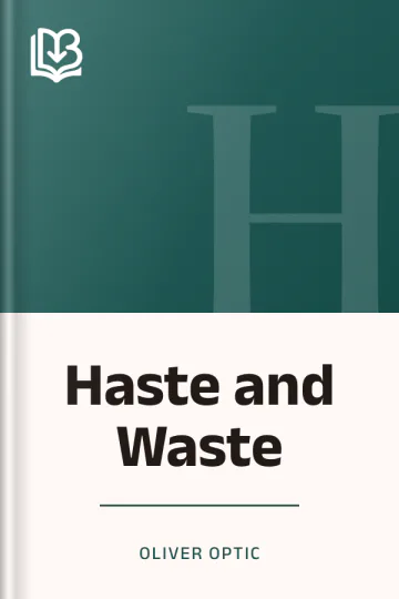 Haste and Waste by Oliver Optic, book cover