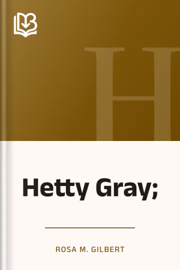 Hetty Gray; by Rosa M. Gilbert, book cover