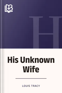 His Unknown Wife - Louis Tracy