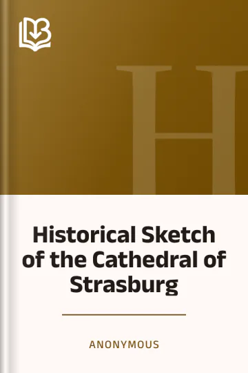 Historical Sketch of the Cathedral of Strasburg by Anonymous, book cover