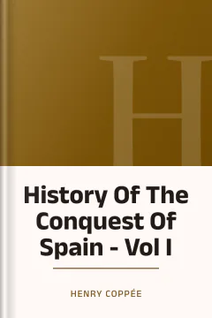 History Of The Conquest Of Spain - Vol I - Henry Coppée