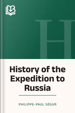 History of the Expedition to Russia - Philippe-Paul Ségur