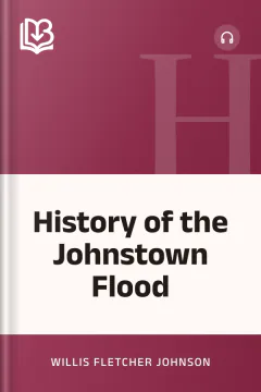 History of the Johnstown Flood - Willis Fletcher Johnson