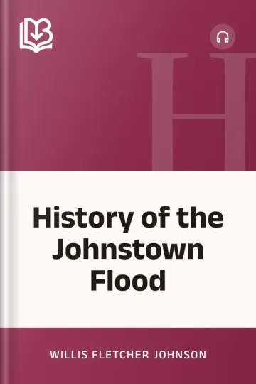 History of the Johnstown Flood by Willis Fletcher Johnson, book cover