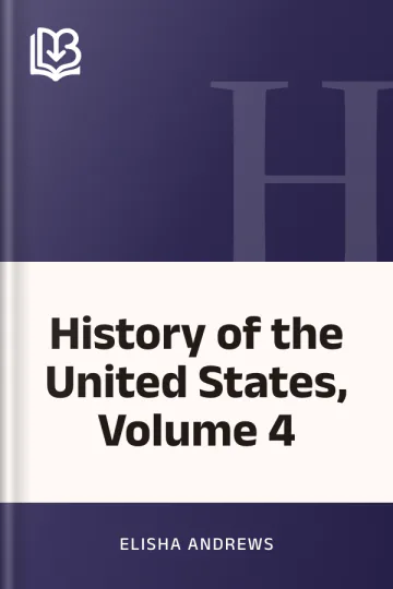 History of the United States, Volume 4 by Elisha Andrews, book cover
