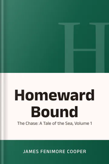 Homeward Bound: Or, the Chase: A Tale of the Sea, Volume 1 by James Fenimore Cooper, book cover