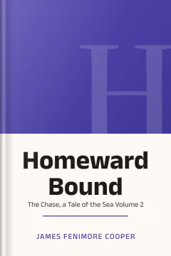 Homeward Bound: Or, the Chase, a Tale of the Sea Volume 2 - James Fenimore Cooper