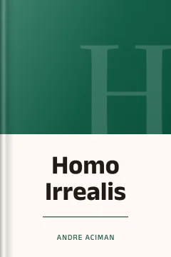 Homo Irrealis - Andre Aciman
