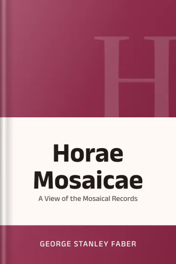 Horae Mosaicae, or, A View of the Mosaical Records by George Stanley Faber, book cover