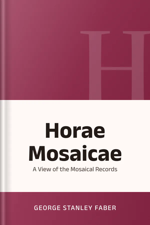 Horae Mosaicae, or, A View of the Mosaical Records by George Stanley Faber, book cover