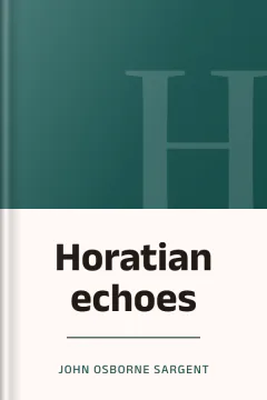 Horatian echoes - John Osborne Sargent