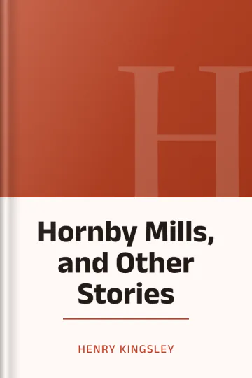 Hornby Mills, and Other Stories by Henry Kingsley, book cover
