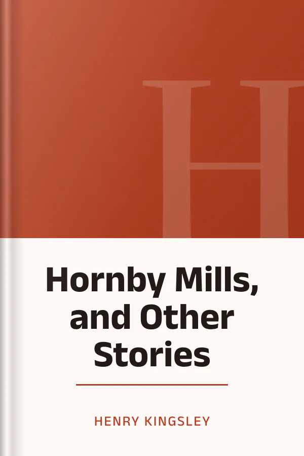 Hornby Mills, and Other Stories by Henry Kingsley, book cover