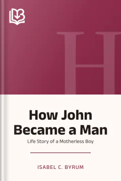 How John Became a Man - Isabel C. Byrum