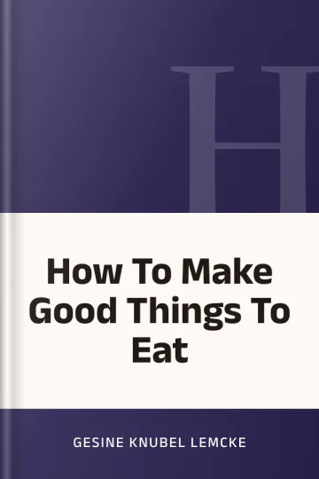 How To Make Good Things To Eat by Gesine Knubel Lemcke, book cover