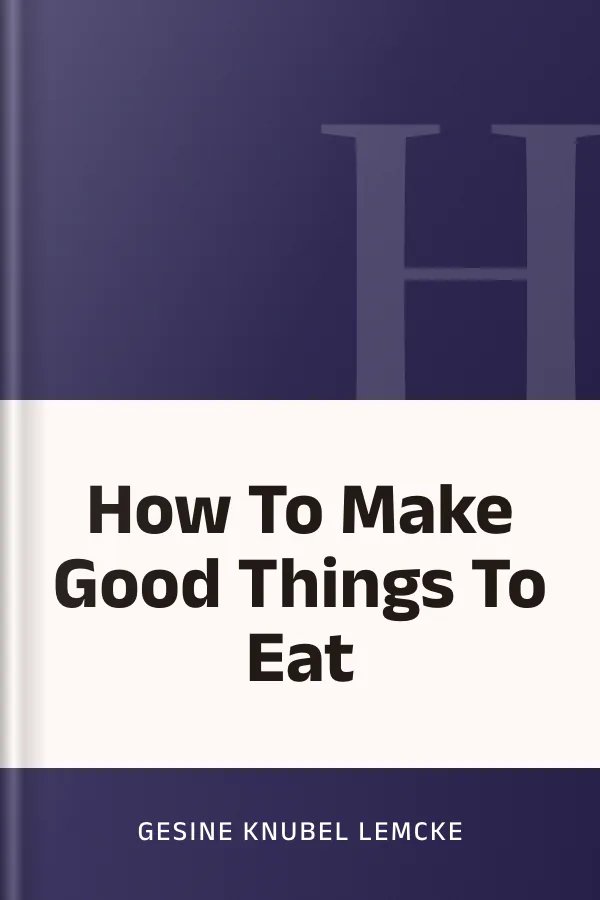 How To Make Good Things To Eat by Gesine Knubel Lemcke, book cover