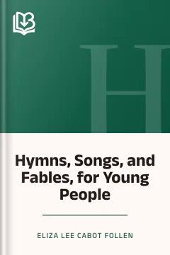 Hymns, Songs, and Fables, for Young People - Eliza Lee Cabot Follen