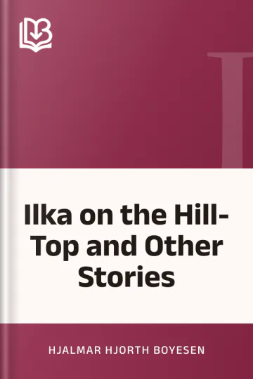 Ilka on the Hill-Top and Other Stories by Hjalmar Hjorth Boyesen, book cover