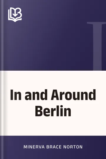 In and Around Berlin by Minerva Brace Norton, book cover