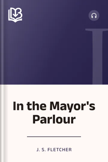 In the Mayor's Parlour by J. S. Fletcher, book cover