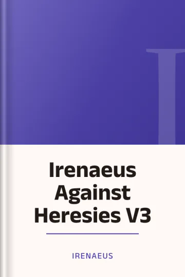 Irenaeus Against Heresies V3 by Irenaeus, book cover