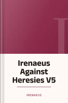 Irenaeus Against Heresies V5 - Irenaeus