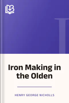 Iron Making in the Olden - Henry George Nicholls