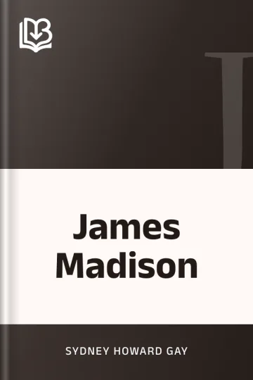 James Madison by Sydney Howard Gay, book cover