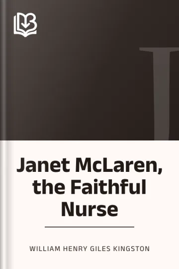 Janet McLaren, the Faithful Nurse by William Henry Giles Kingston, book cover