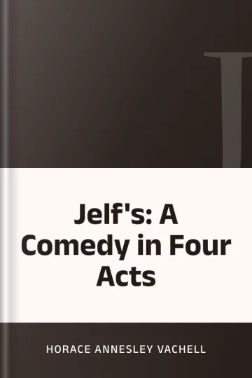 Jelf's: A Comedy in Four Acts by Horace Annesley Vachell, book cover