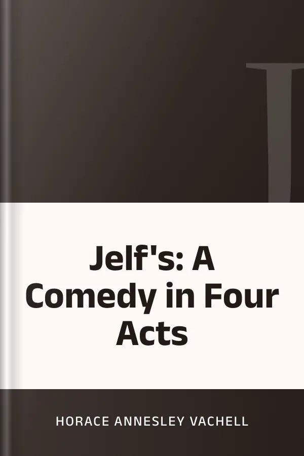 Jelf's: A Comedy in Four Acts by Horace Annesley Vachell, book cover