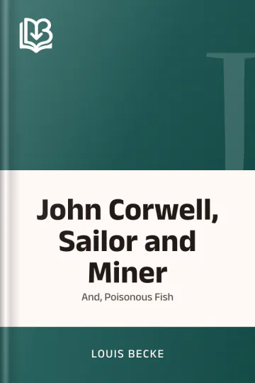 John Corwell, Sailor and Miner; and, Poisonous Fish by Louis Becke, book cover