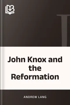 John Knox and the Reformation - Andrew Lang