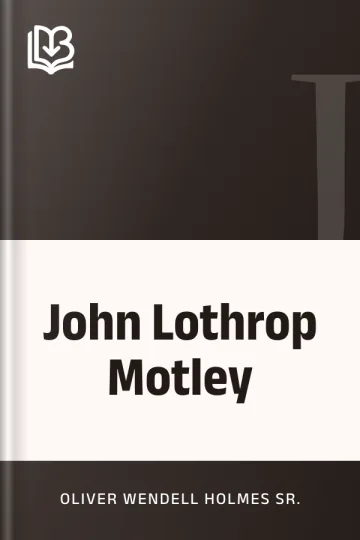 John Lothrop Motley by Oliver Wendell Holmes Sr., book cover