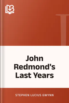 John Redmond's Last Years - Stephen Lucius Gwynn