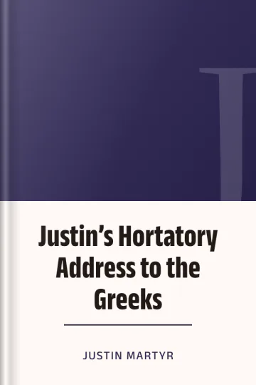 Justin’s Hortatory Address to the Greeks by Justin Martyr, book cover