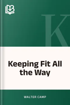 Keeping Fit All the Way - Walter Camp