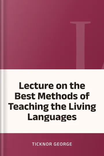 Lecture on the Best Methods of Teaching the Living Languages by Ticknor George, book cover