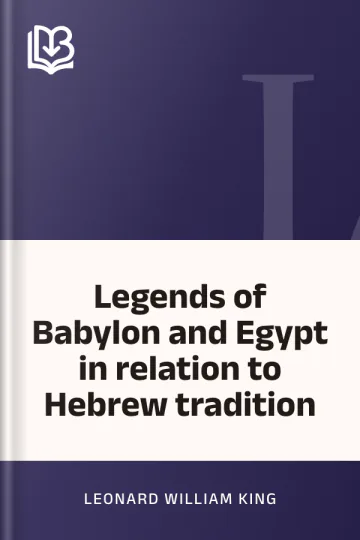 Legends of Babylon and Egypt in relation to Hebrew tradition by Leonard William King, book cover