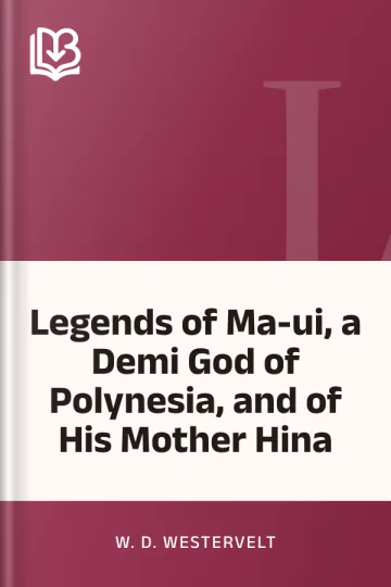 Legends of Ma-ui, a Demi God of Polynesia, and of His Mother Hina by W. D. Westervelt, book cover