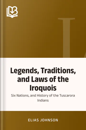 Legends, Traditions, and Laws of the Iroquois, or Six Nations, and History of the Tuscarora Indians by Elias Johnson, book cover