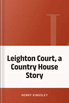 Leighton Court, a Country House Story - Henry Kingsley