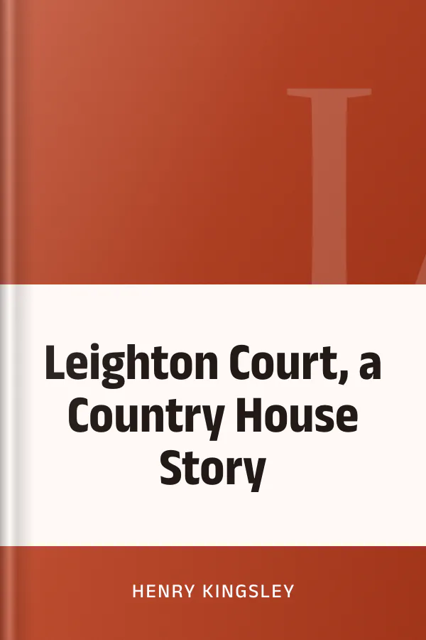 Leighton Court, a Country House Story by Henry Kingsley, book cover
