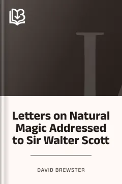 Letters on Natural Magic Addressed to Sir Walter Scott - David Brewster
