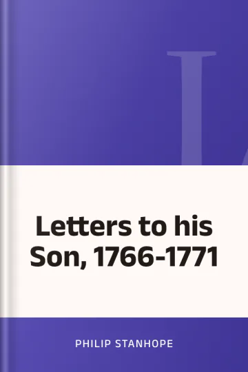Letters to his Son, 1766-1771 by Philip Stanhope, book cover