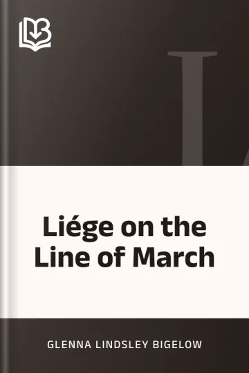 Liége on the Line of March by Glenna Lindsley Bigelow, book cover