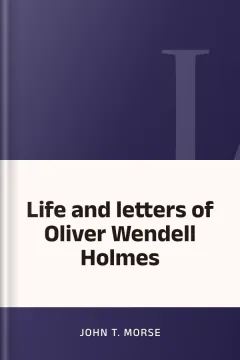 Life and letters of Oliver Wendell Holmes - John T. Morse