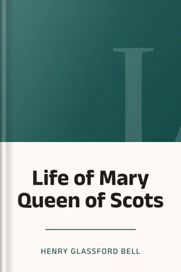 Life of Mary Queen of Scots by Henry Glassford Bell, book cover