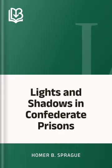 Lights and Shadows in Confederate Prisons by Homer B. Sprague, book cover