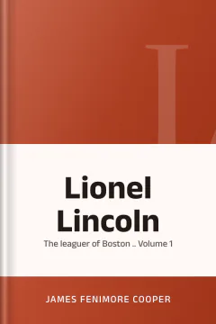 Lionel Lincoln; or, The leaguer of Boston .. Volume 1 - James Fenimore Cooper